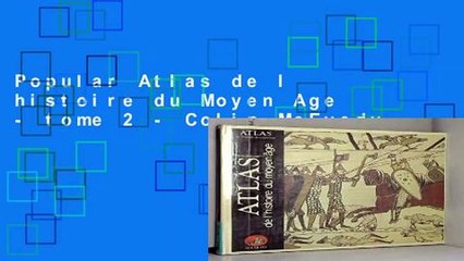 Popular Atlas de l histoire du Moyen Age - tome 2 - Colin McEvedy