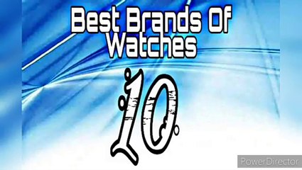 top 10 watch brands in india/top 10 luxury watch brands/luxury watch brands list