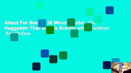 About For Books  30 Minute Seder: The Haggadah That Blends Brevity with Tradition  For Online