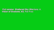 Full version  Shattered Sky (Warriors: A Vision of Shadows, #3)  For Free