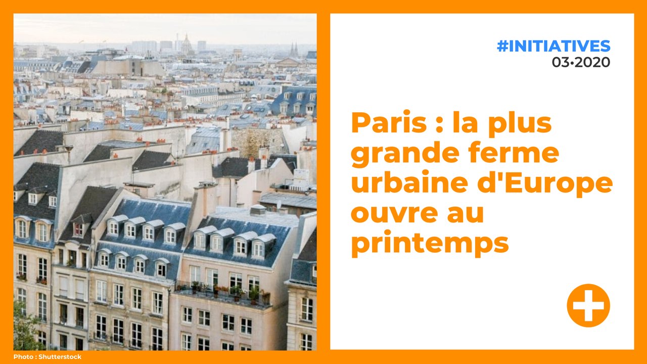 Paris : la plus grande ferme urbaine d'Europe ouvre au printemps