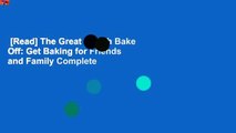 [Read] The Great British Bake Off: Get Baking for Friends and Family Complete