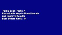 Full E-book  Fish!: A Remarkable Way to Boost Morale and Improve Results  Best Sellers Rank : #4