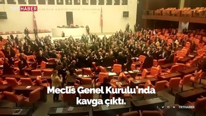 Meclis Genel Kurulu'nda kavga çıktı