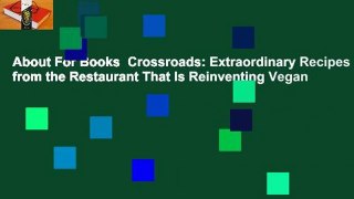 About For Books  Crossroads: Extraordinary Recipes from the Restaurant That Is Reinventing Vegan