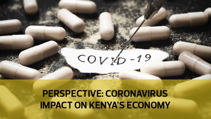 Perspective: Coronavirus impact on Kenya's economy