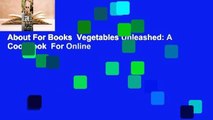 About For Books  Vegetables Unleashed: A Cookbook  For Online