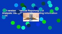 Full version  Financial Reporting and Analysis: Using Financial Accounting Information (with