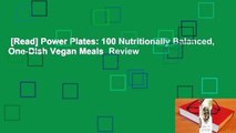 [Read] Power Plates: 100 Nutritionally Balanced, One-Dish Vegan Meals  Review