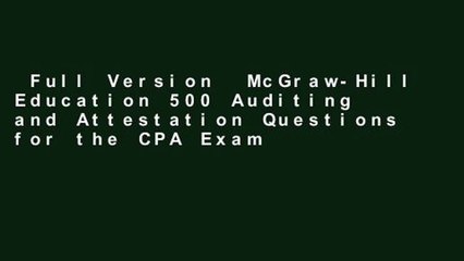 Full Version  McGraw-Hill Education 500 Auditing and Attestation Questions for the CPA Exam