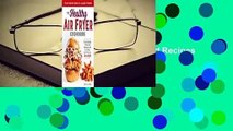 Full version  The Healthy Air Fryer Cookbook: Truly Healthy Fried Food Recipes with Low Salt, Low