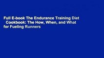 Full E-book The Endurance Training Diet   Cookbook: The How, When, and What for Fueling Runners