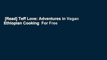 [Read] Teff Love: Adventures in Vegan Ethiopian Cooking  For Free