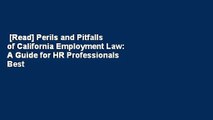 [Read] Perils and Pitfalls of California Employment Law: A Guide for HR Professionals  Best