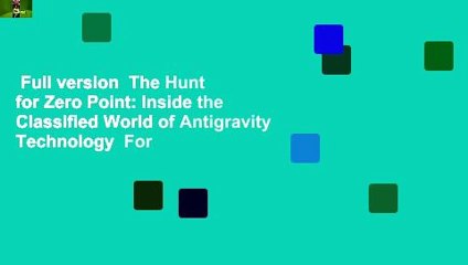 Full version  The Hunt for Zero Point: Inside the Classified World of Antigravity Technology  For