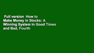 Full version  How to Make Money in Stocks: A Winning System in Good Times and Bad, Fourth