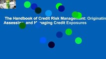 The Handbook of Credit Risk Management: Originating, Assessing, and Managing Credit Exposures