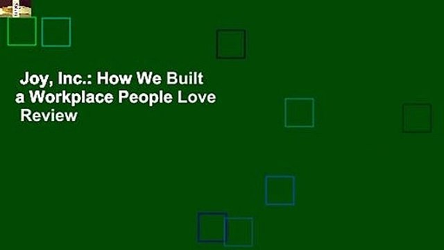 Joy, Inc.: How We Built a Workplace People Love Review