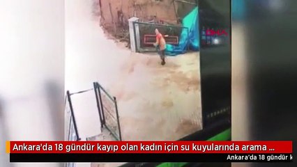 Ankara'da 18 gündür kayıp olan kadın için su kuyularında arama yapıldı