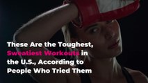 These Are the Toughest, Sweatiest Workouts in the U.S., According to People Who Tried Them