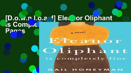 [D.o.w.n.l.o.a.d] Eleanor Oliphant Is Completely Fine Full Pages