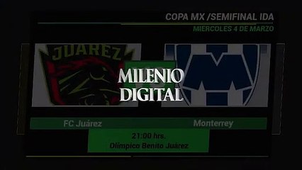 FC Juárez vs Monterrey se enfrentan en la semifinal de la Copa Mx