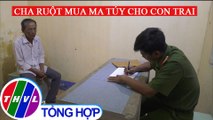 Bị tạm giữ hình sự vì đi mua ma túy cho con trai sử dụng