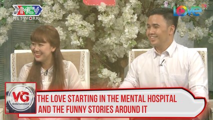 The love starting in the mental hospital and the funny stories around it