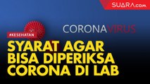 Tidak Sembarang Orang Bisa Diperiksa Corona di Lab, Ini Syaratnya