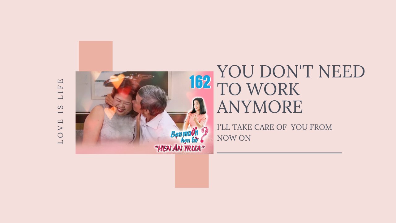 YOU DON'T NEED TO WORK ANYMORE. I'LL TAKE CARE OF YOU FROM NOW ON.