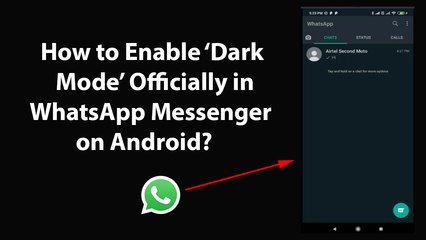How to Enable Dark Mode Officially in WhatsApp Messenger on Android?