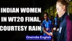 ICC WOMEN'S WT20: RAIN WASHES OUT SEMI-FINAL, TEAM INDIA ENTERS MAIDEN FINAL  | OneIndia News