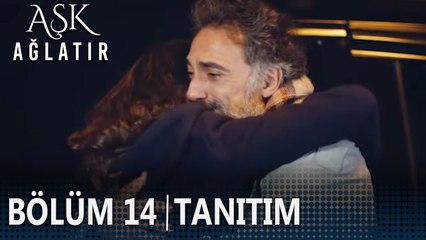 Aşk Ağlatır 14. Bölüm Tanıtımı