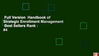 Full Version  Handbook of Strategic Enrollment Management  Best Sellers Rank : #4