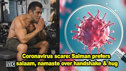 Coronavirus scare: Salman Khan prefers salaam, namaste over handshake or hug