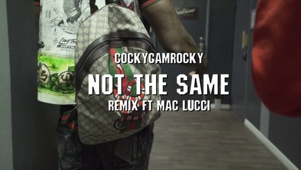Cocky Camrocky feat Mac Lucci "Not the Same" Remixx
