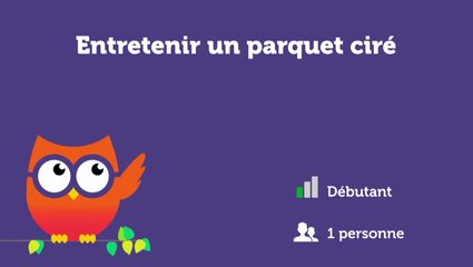 Entretenir un parquet ciré