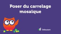 Poser du carrelage mosaïque