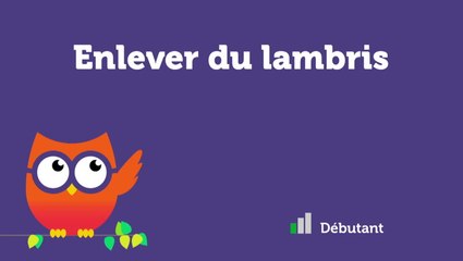 Enlever du lambris