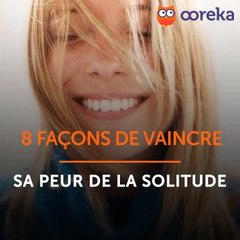 Vaincre sa peur de la solitude