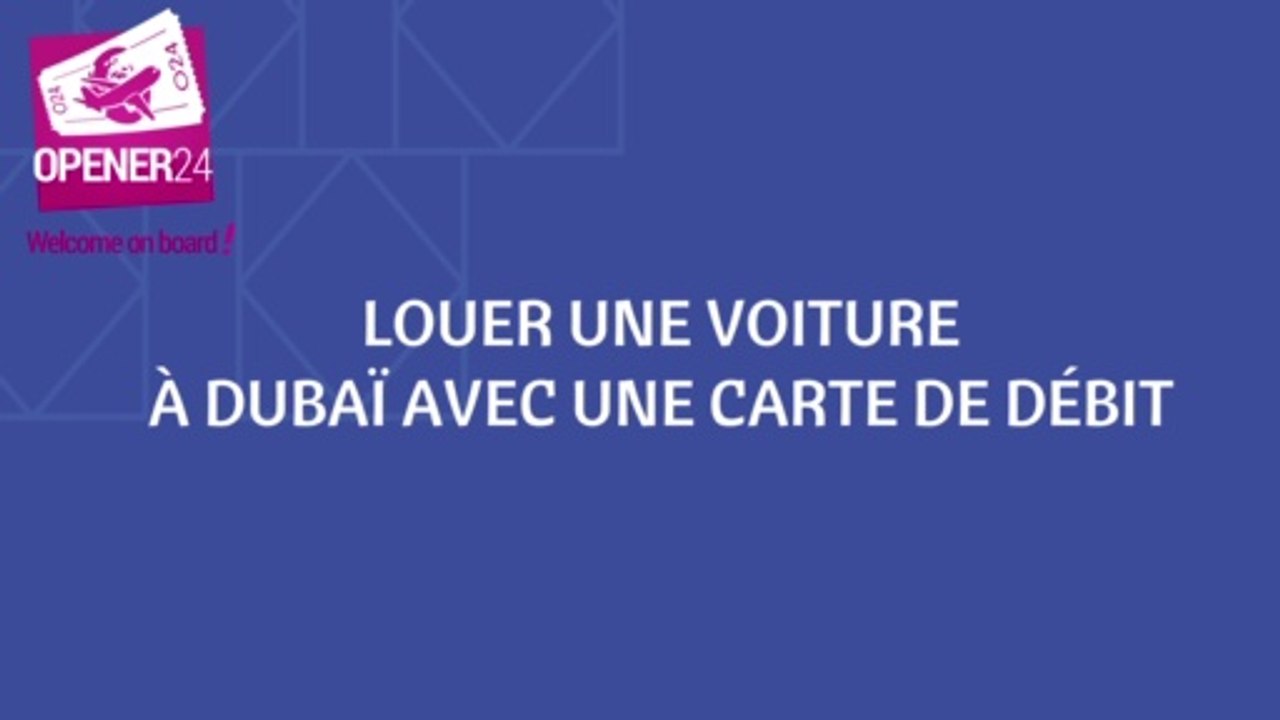 LOUER une VOITURE à Dubaï avec une CARTE DE DÉBIT by Travel and Speak !