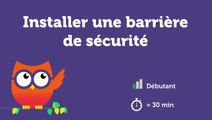 Installer une barrière de sécurité