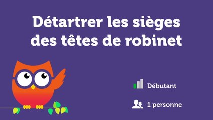 Détartrer les sièges des têtes de robinet