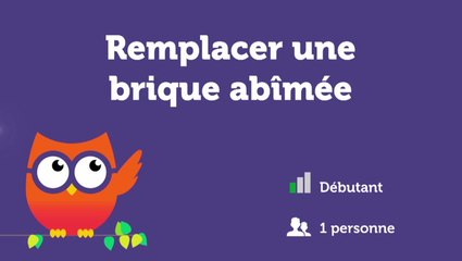 Remplacer une brique abîmée