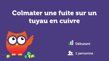 Colmater une fuite sur un tuyau en cuivre
