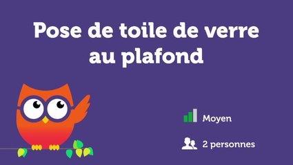 Poser de la toile de verre au plafond