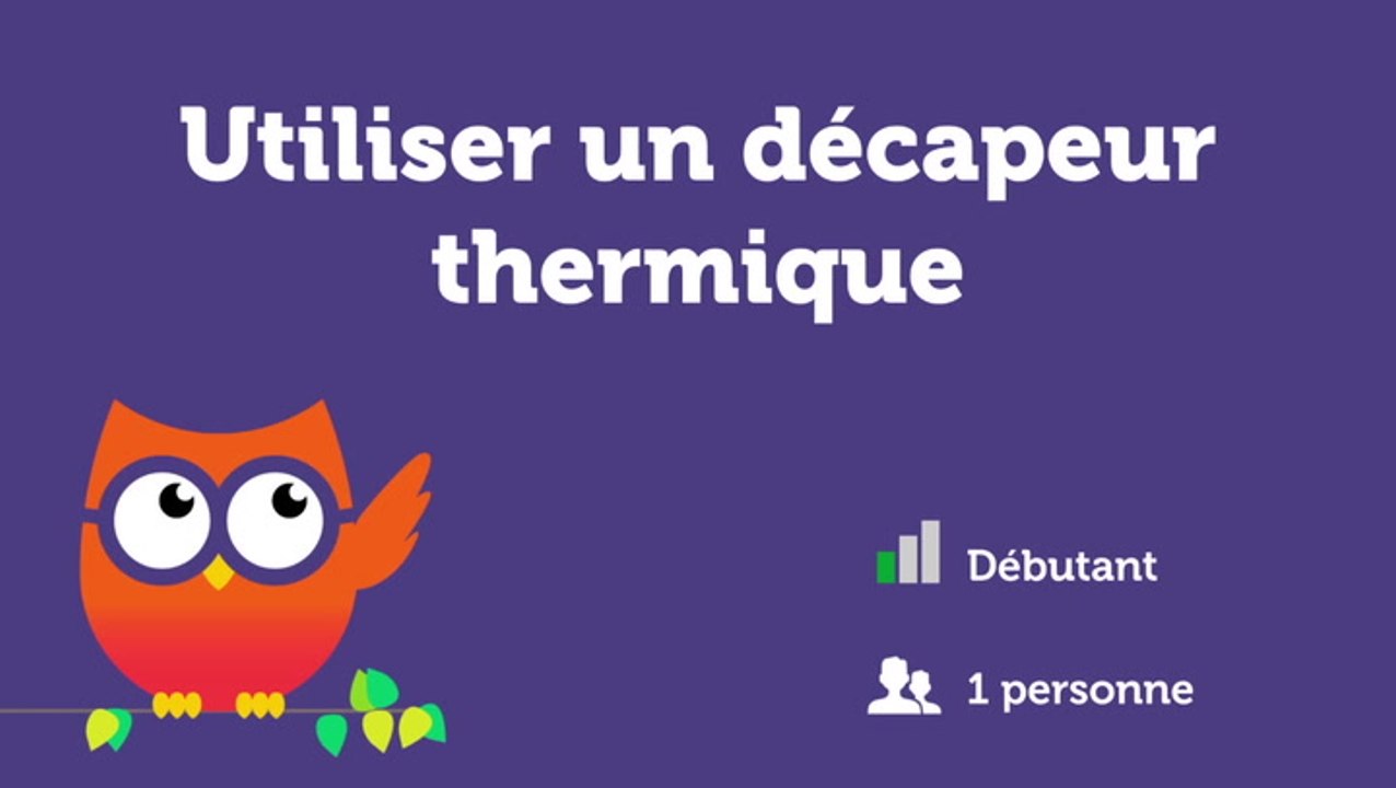 Utiliser un décapeur thermique