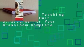 Reaching and Teaching Children Who Hurt: Strategies for Your Classroom Complete