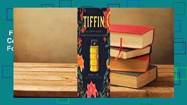 Full version Tiffin: 500 Authentic Recipes Celebrating India's Regional Cuisine For Kindle