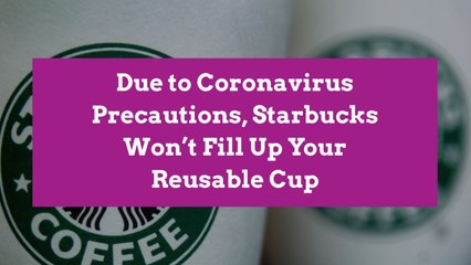 Video herunterladen: Due to Coronavirus Precautions, Starbucks Won’t Fill Up Your Reusable Cup